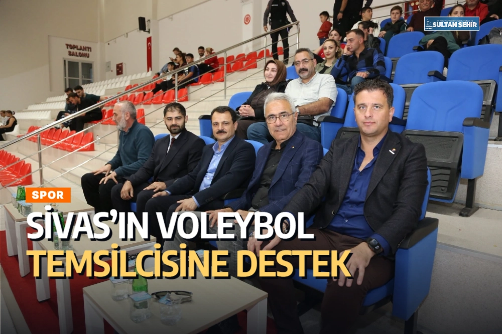 Sivas’ın voleybol temsilcisine destek