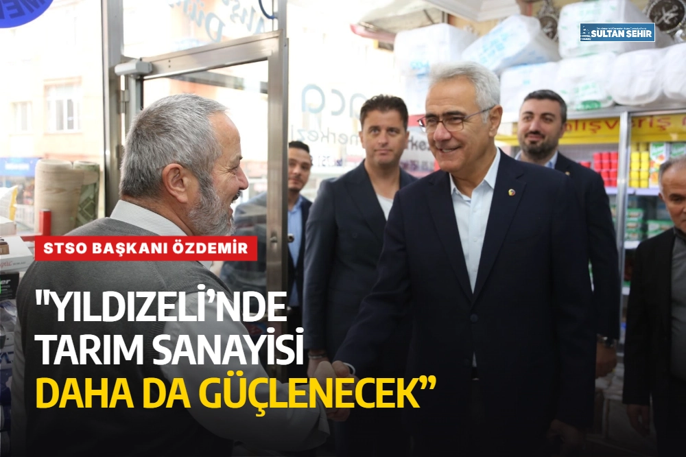 STSO Başkanı Özdemir: "Yıldızeli’nde Tarım Sanayisi Daha da Güçlenecek”