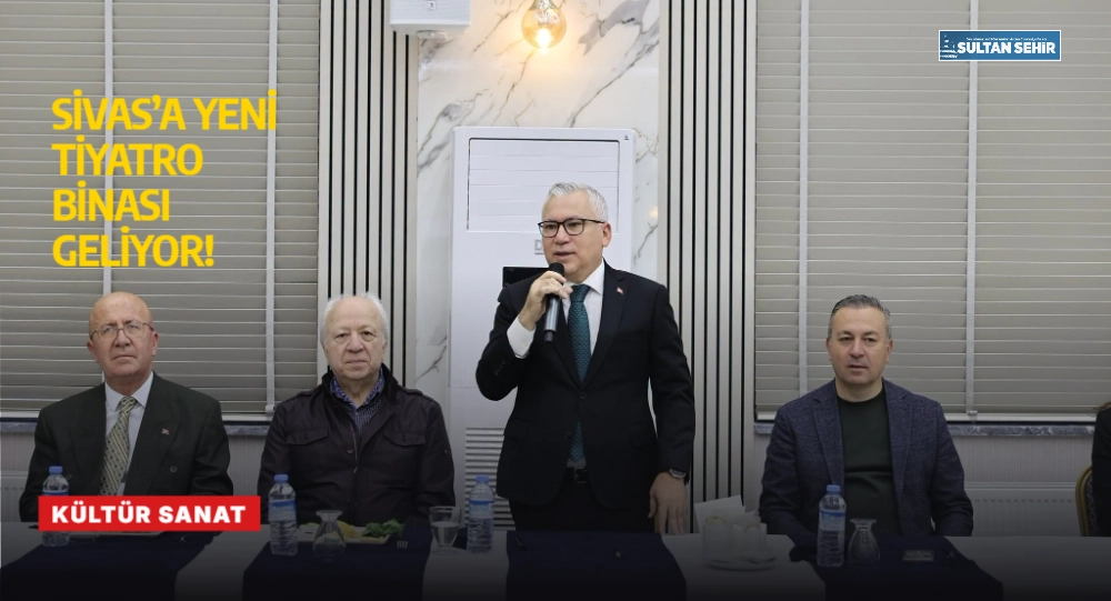 Sivas’a yeni tiyatro binası geliyor!