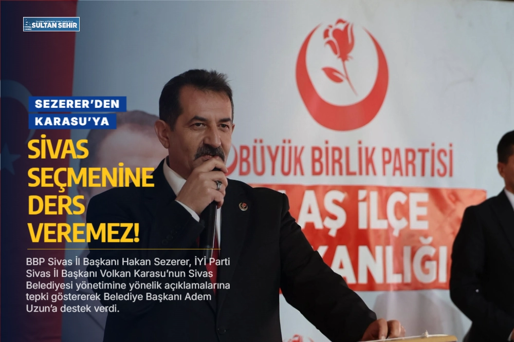 Sezerer’den Karasu’ya: Sivas seçmenine ders veremez!