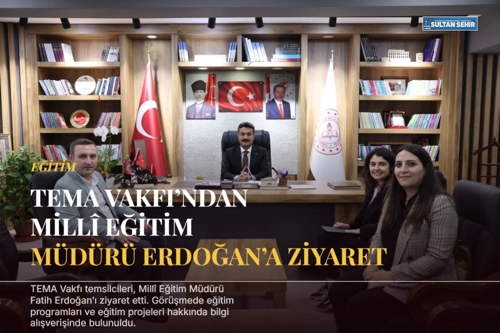 TEMA Vakfı’ndan Millî Eğitim Müdürü Erdoğan’a ziyaret