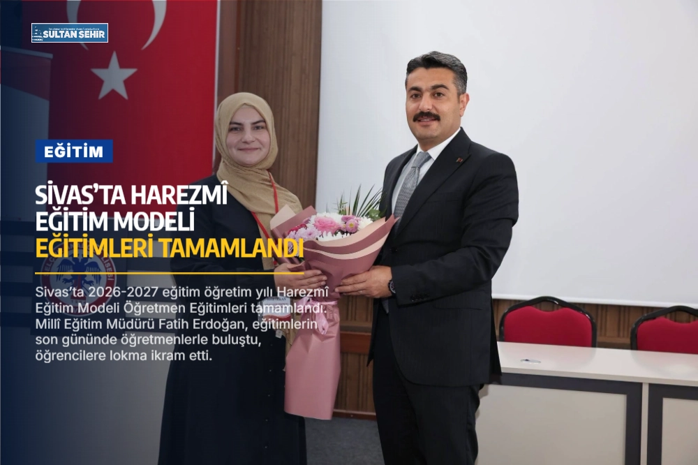 Sivas’ta Harezmî Eğitim Modeli eğitimleri tamamlandı
