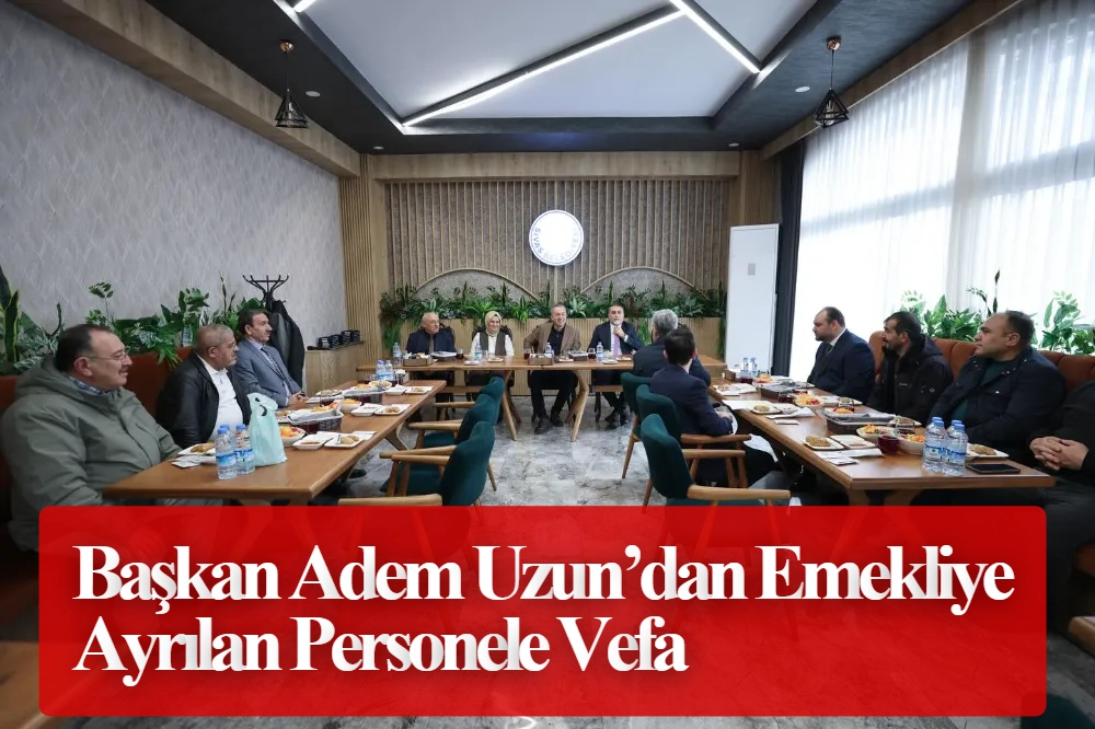 Başkan Adem Uzun’dan Emekliye Ayrılan Personele Vefa