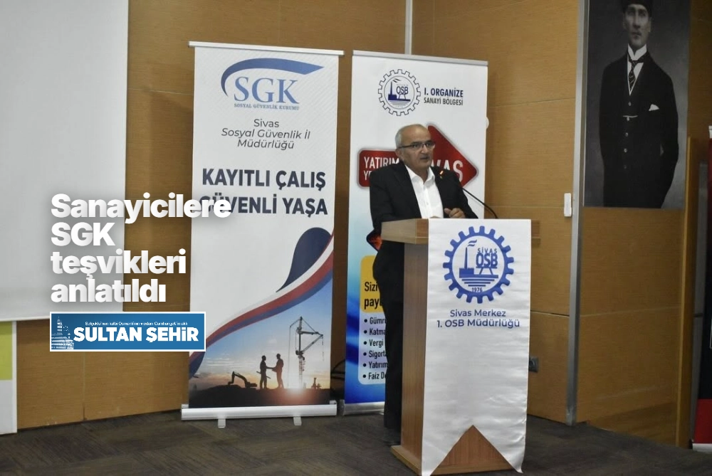 Sanayicilere SGK teşvikleri anlatıldı