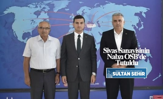 Sivas Sanayisinin Nabzı OSB'de Tutuldu