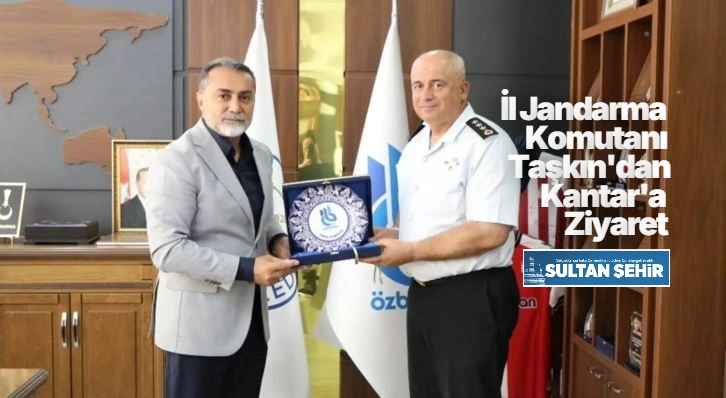 İl Jandarma Komutanı Taşkın'dan Kantar'a Ziyaret