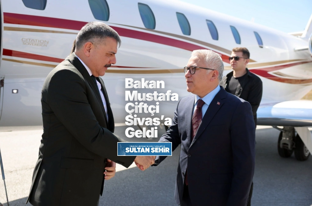 Bakan Mustafa Çiftçi Sivas’a Geldi