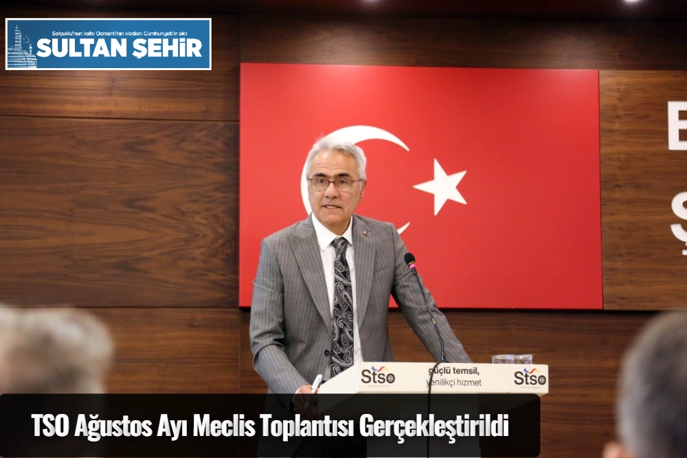 TSO Ağustos Ayı Meclis Toplantısı Gerçekleştirildi