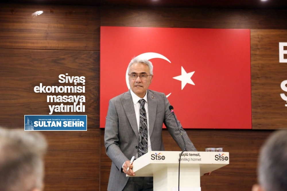 Sivas ekonomisi masaya yatırıldı