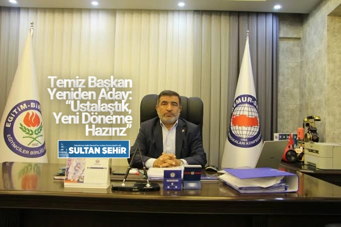 Temiz Başkan Yeniden Aday: “Ustalaştık, Yeni Döneme Hazırız”