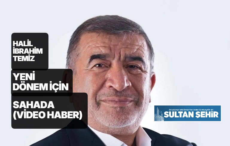 Halil İbrahim Temiz yeni dönem için sahada--Video haber