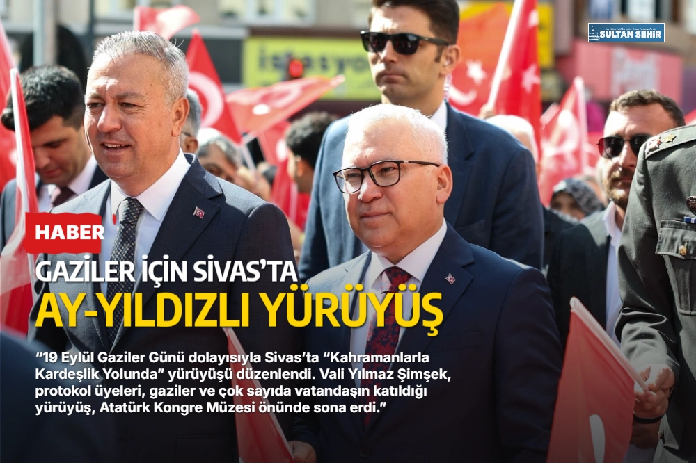 Gaziler için Sivas’ta ay-yıldızlı yürüyüş