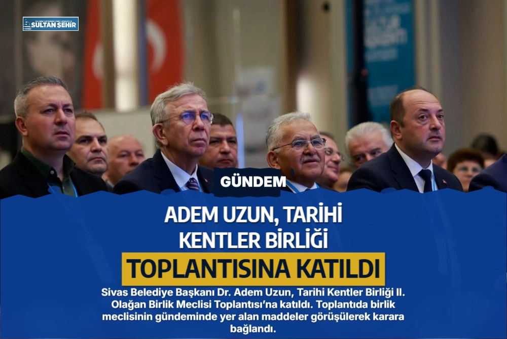 Adem Uzun, Tarihi Kentler Birliği toplantısına katıldı