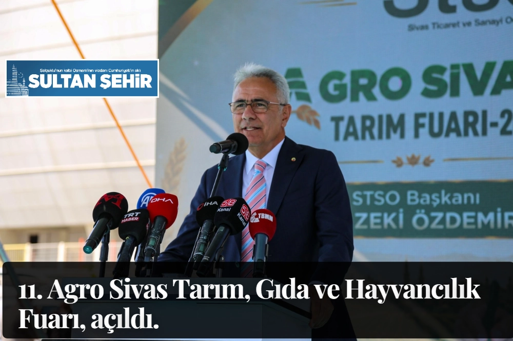 11. Agro Sivas Tarım, Gıda ve Hayvancılık Fuarı, açıldı.