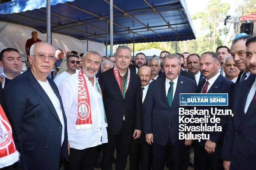Başkan Uzun, Kocaeli’de Sivaslılarla Buluştu